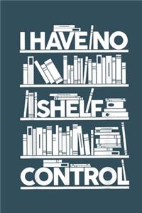 I have no shelf control