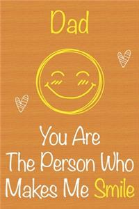 Dad, You Are The Person Who Makes Me Smile