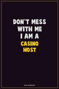 Don't Mess With Me, I Am A Casino Host