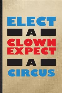 Elect a Clown Except a Circus