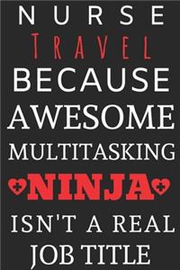 Nurse Travel Because Awesome Multitasking Ninja Isn't A Real Job Title