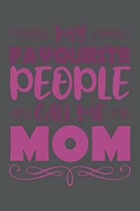 My Favourite People Call Me Mom