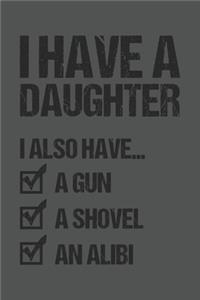 I Have A Daughter I Also Have A Gun A Shovel An Alibi