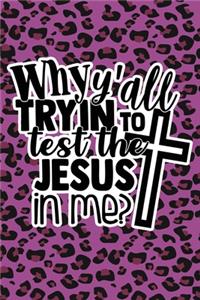 Why Y'all Tryin To Test The Jesus In Me: Purple Leopard Print Sassy Mom Journal / Snarky Notebook