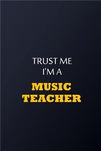 Trust Me I'm A Music teacher Notebook - Funny Music teacher Gift