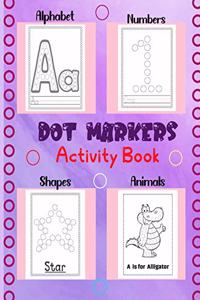 Dot Markers Activity Book Alphabet .Numbers, Animals and Shapes