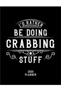 I'd Rather Be Doing Crabbing Stuff 2020 Planner