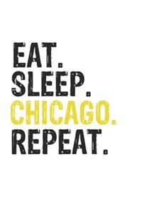 Eat Sleep Chicago Repeat Best Gift for Chicago Fans Notebook A beautiful