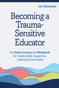 Becoming a Trauma-Sensitive Educator