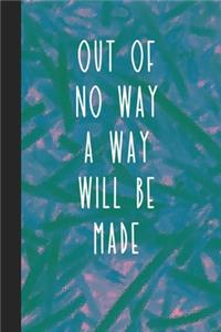 Out of No Way A Way Will Be Made