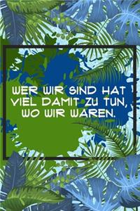 Wer wir sind hat viel damit zu tun, wo wir waren