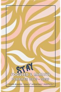 Stay Focused & Mindful Planner 2019 - 2020 Vision Boards Goals Intentions Positivity