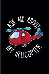 Ask Me About My Helicopter