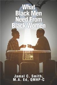What Black Men Need From Black Women