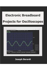 Electronic Breadboard Projects for Oscilloscopes