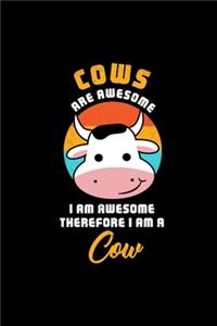 COWS ARE AWESOME I AM AWESOME THEREFORE I AM A Cow