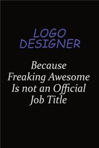 logo designer Because Freaking Awesome Is Not An Official Job Title