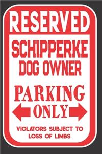 Reserved Schipperke Dog Owner Parking Only. Violators Subject To Loss Of Limbs