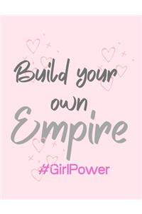 Build your own EMPIRE #GirlPower