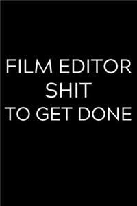 Film Editor Shit To Get Done