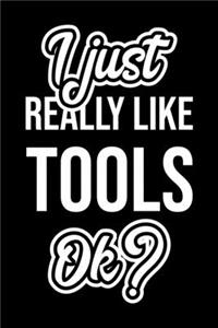 I Just Really Like Tools Ok?