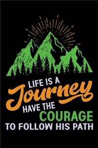 Life is a journey have a courage to follow his path: Hiking Log book Journal To Write In, Keep Track Of Your Hikes, Trail Log Book, Hiking shoes, Hiking Journal, Hiking Log Book, Hiking Gifts, 6" x 9" 