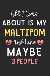 All I care about is my Maltipom and like maybe 3 people