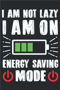 I Am Not Lazy I Am On Energy Saving Mode