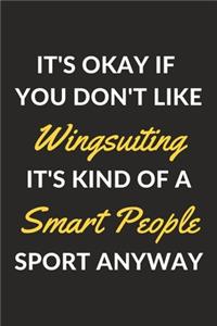 It's Okay If You Don't Like Wingsuiting It's Kind Of A Smart People Sport Anyway