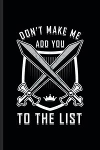 Don't Make Me Add You to the List
