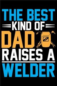 The Best Kind Of Dad Raises A Welder