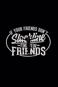 If your friends don't Slackline find new friends