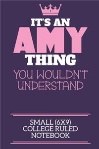 It's An Amy Thing You Wouldn't Understand Small (6x9) College Ruled Notebook