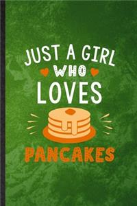 Just a Girl Who Loves Pancakes