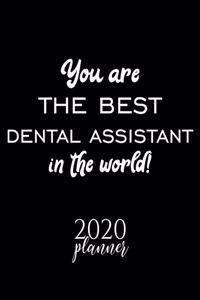 You Are The Best Dental Assistant In The World! 2020 Planner