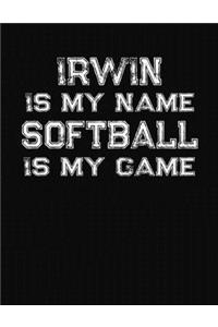 Irwin Is My Name Softball Is My Game