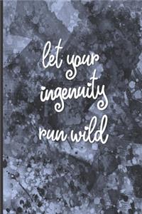 Let Your Ingenuity Run Wild
