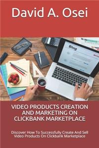 Video Products Creation and Marketing on Clickbank Marketplace