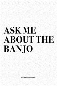 Ask Me About The Banjo