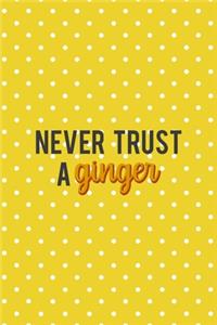 Never Trust A Ginger