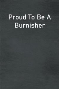 Proud To Be A Burnisher