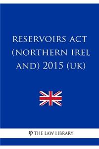 Reservoirs Act (Northern Ireland) 2015 (UK)