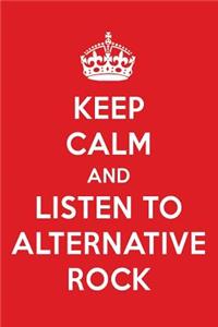 Keep Calm and Listen to Alternative Rock: Alternative Rock Designer Notebook