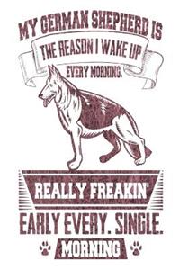 My German Shepherd is the Reason I Wake Up Every Morning Really Freakin' Early Every. Single. Morning