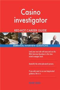 Casino investigator RED-HOT Career Guide; 2544 REAL Interview Questions