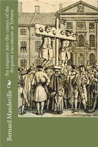 An enquiry into the causes of the frequent executions at Tyburn