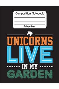 Unicorns Live In My Garden
