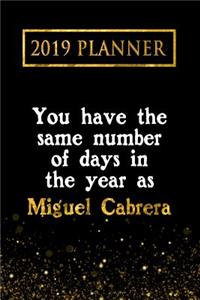 2019 Planner: You Have the Same Number of Days in the Year as Miguel Cabrera: Miguel Cabrera 2019 Planner
