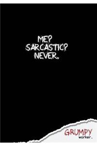 Me? Sarcastic? Never