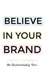 Believe In Your Brand Notebook
